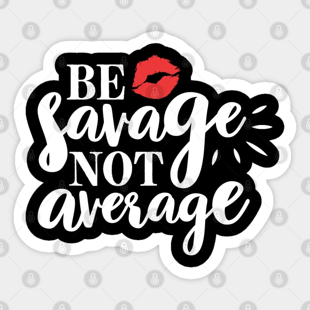 Savage not average Sticker by Grown N Sexy Diva